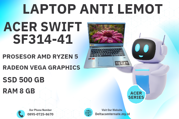 ACER SWIFT SF314-41 TYPE BARU BODY SLIM, PROSESOR AMD RYZEN 5 RAM 8 GB SSD 500 GB DISPLAY 14 INC MULUS 