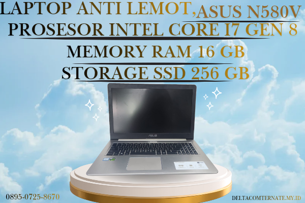 ASUS N580V , TYPE BARU BODY SLIM, PROSESOR INTEL CORE I7 GEN 8 RAM 16 GB SSD 256 GB DISPLAY 15 INCH MULUS 