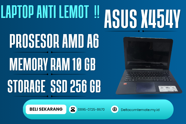 ASUS X454Y , TYPE BARU BODY SLIM, PROSESOR AMD A6 RAM 10 GB SSD 256 GB DISPLAY 14 INCH MULUS 