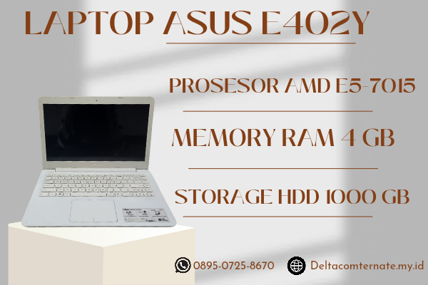 ASUS E402Y , TYPE BARU BODY SLIM, PROSESOR AMD E5-7015 RAM 4 GB HDD 1000 GB DISPLAY 14 INCH MULUS 