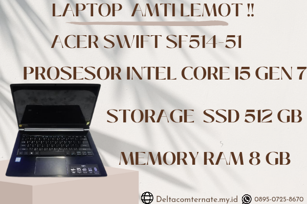 ACER SWIFT SF514-51 , TYPE BARU BODY SLIM, PROSESOR INTEL CORE I5 GEN 7 RAM 8 GB SSD 512 DISPLAY 14 INCH MULUS 