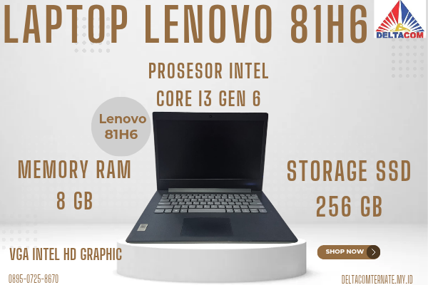   LENOVO 81H6 , TYPE BARU BODY SLIM, PROSESOR INTEL CORE I3 GEN 6 RAM 8 GB SSD 256 GB DISPLAY 14 INCH MULUS 