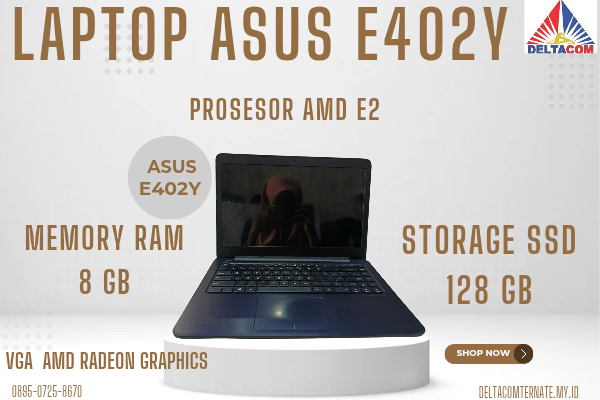 ASUS E402Y , TYPE BARU BODY SLIM, PROSESOR AMD E2 RAM 8 GB SSD 128 GB DISPLAY 14 INCH MULUS      