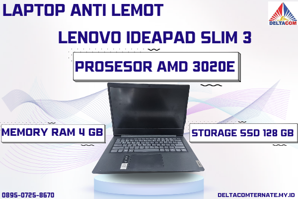 LENOVO IDEAPAD SLIM 3 , TYPE BARU BODY SLIM, PROSESOR AMD 3020E RAM 4 GB SSD 128 GB DISPLAY 14 INCH MULUS 