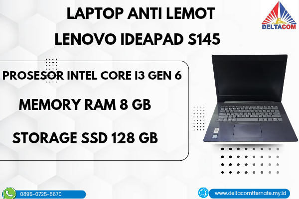 LENOVO IDEAPAD S145 , TYPE BARU BODY SLIM, PROSESOR INTEL CORE I3 GEN 6 RAM 8 GB STORAGE SSD 128 GB  DISPLAY 14 INCH MULUS , WARNAH HITAM, LECET SDIKI