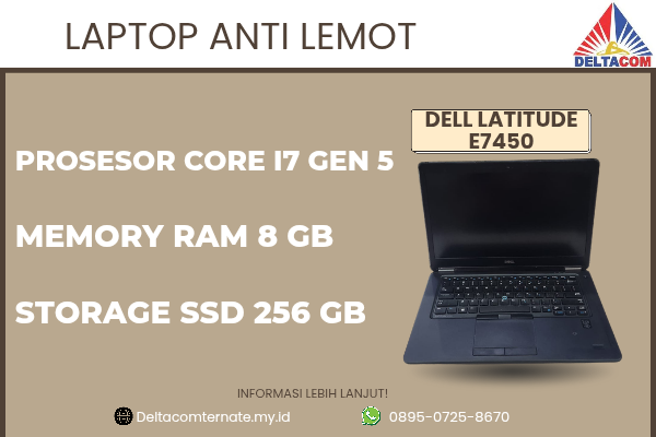 DELL LATITUDE E7450 , TYPE BARU BODY SLIM, PROSESOR INTEL CORE I7 GEN 5 RAM 8 GB STORAGE SSD 256 GB  DISPLAY 14 INCH MULUS , WARNAH HITAM,  LECET SDIK